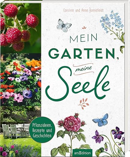 Caroline und Anne Ronnefeldt: Mein Garten, meine Seele.