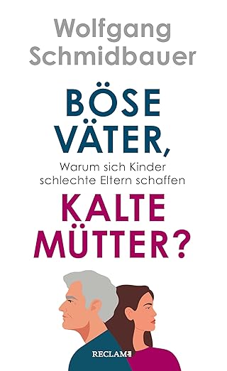 Wolfgang Schmidbauer: Böse Väter, kalte Mütter?