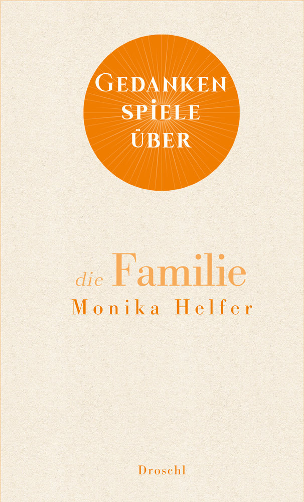 Monika Helfer: Gedankenspiele über die Familie