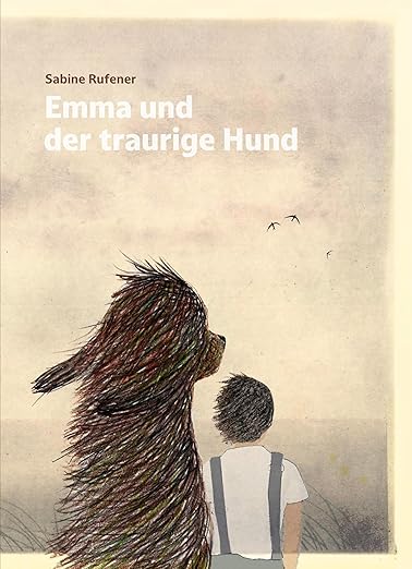 Sabine Rufener: Emma und der traurige Hund