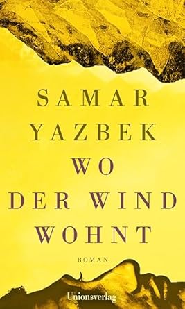 Samar Yazbek: Wo der Wind wohnt