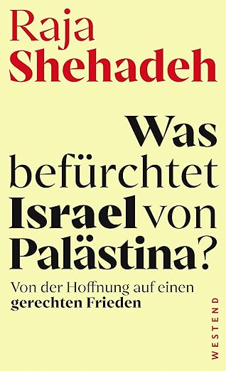 Raja Shehadeh: Was befürchtet Israel von Palästina?