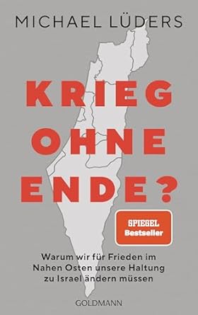 Michael Lüders: „Warum wir für Frieden im Nahen Osten unser Haltung zu Israel ändern müssen“