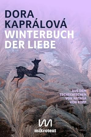 Dora Kapralova: Winterbuch der Liebe