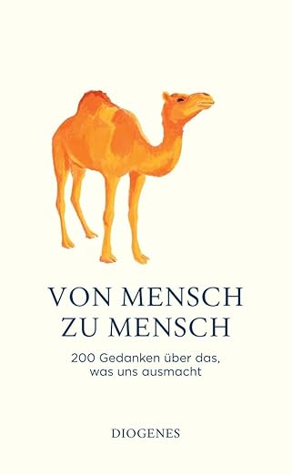 Von Mensch zu Mensch. 200 Gedanken über das, was uns ausmacht