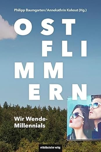 Philipp Baumgarten /Annekatrin Kohout: Ostflimmern