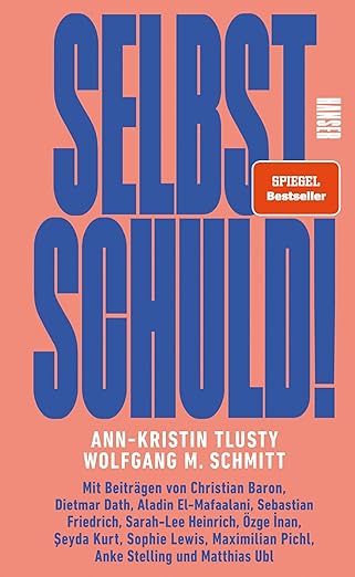 Ann-Kristin Tlusty und Wolfgang M. Schmitt: Selbst schuld