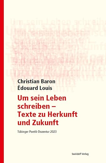 Christian Baron,  Édouard Louis: Um sein Leben schreiben